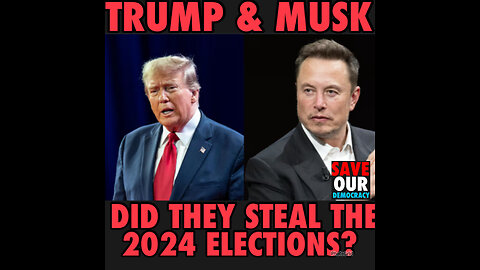 SOD #34 Did Trump and Musk hacked the 2024 elections?