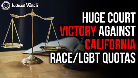 FITTON: HUGE JUDICIAL WATCH COURT VICTORY AGAINST CALIFORNIA RACE/LGBT QUOTAS