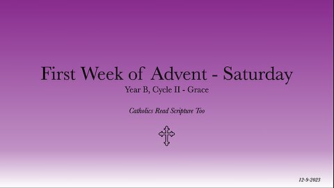 Saturday of the First Week of Advent - 12/9/2023