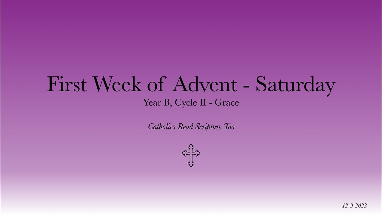 Saturday of the First Week of Advent - 12/9/2023