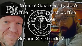 Live Stream Joe Morris Squirrelly Joe's Coffee The Biggest Coffee Mistakes S2E7