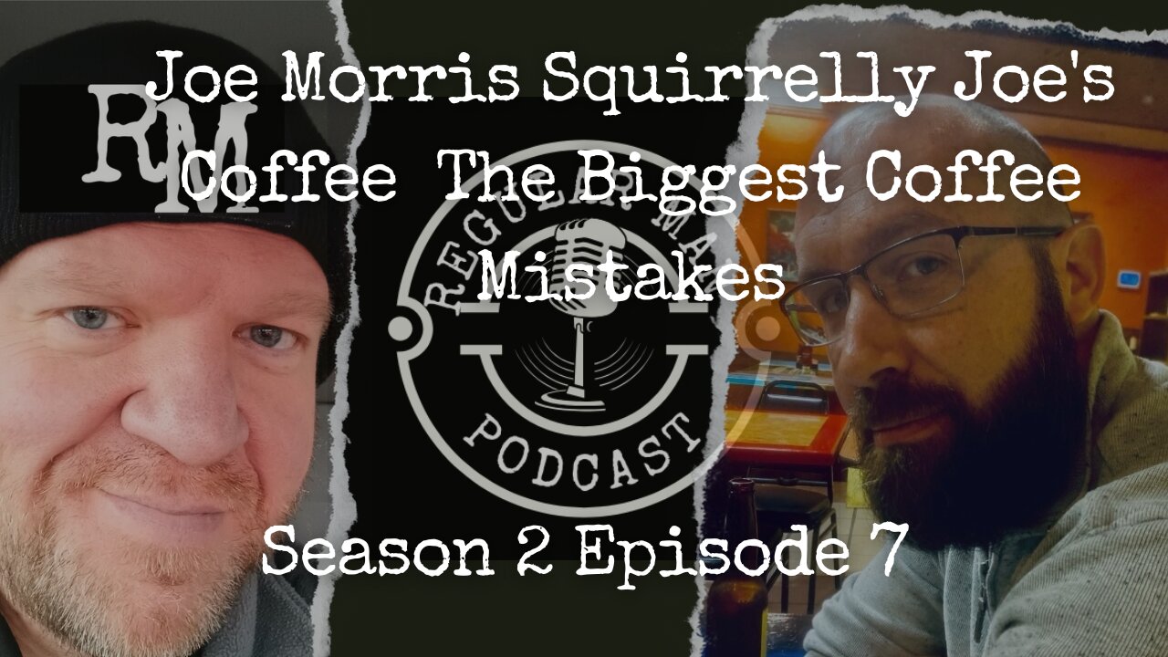 Live Stream Joe Morris Squirrelly Joe's Coffee The Biggest Coffee Mistakes S2E7