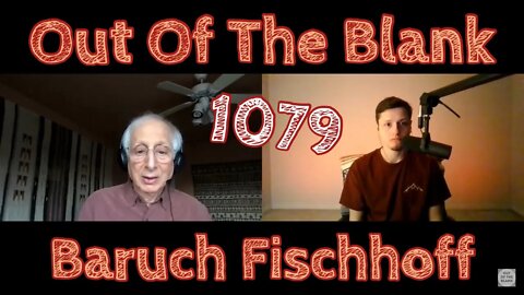 Out Of The Blank #1079 - Baruch Fischhoff