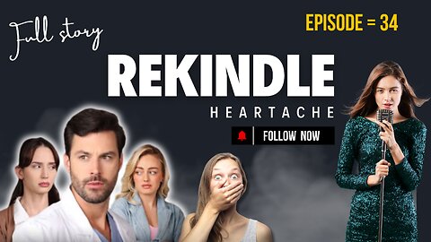 Rekindled Heartache | Season 2 | Ep. 34 | Full Series