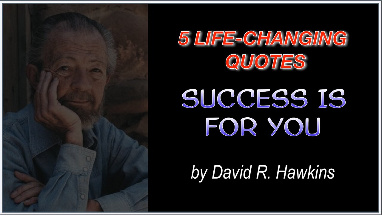 5 Life-Changing Quotes from "SUCCESS IS FOR YOU" by David R. Hawkins