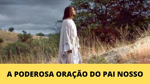 A PODEROSA ORAÇÃO DO PAI NOSSO