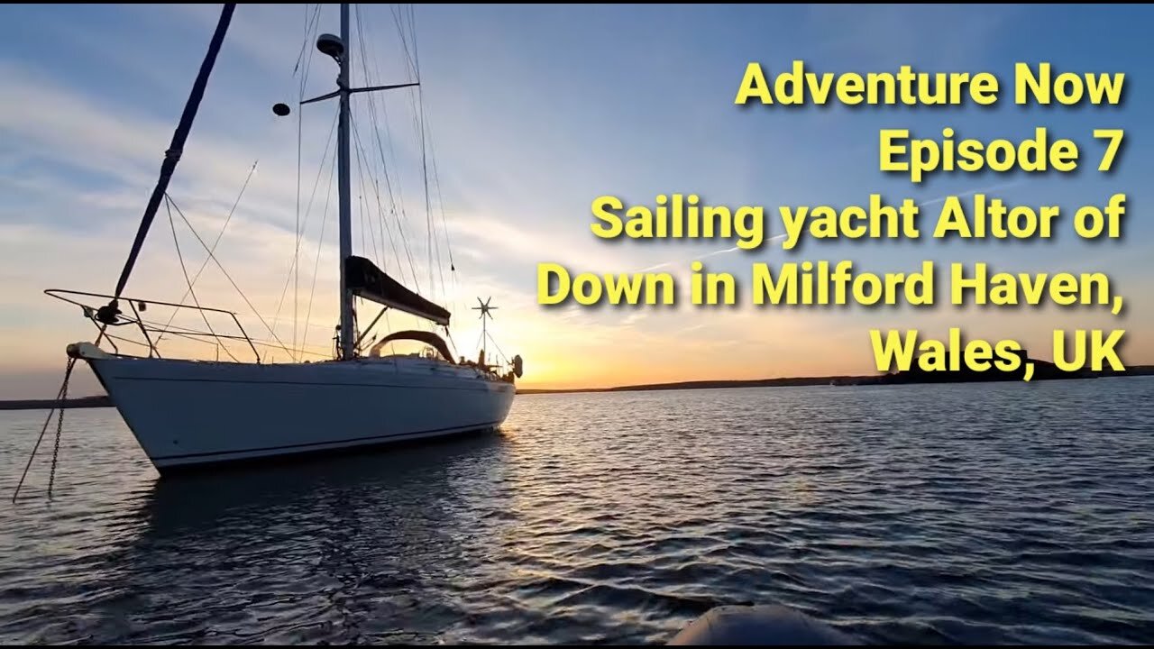 Adventure Now, Season 1, Episode 7. Sailing yacht Altor of Down in Milford Haven, Wales!