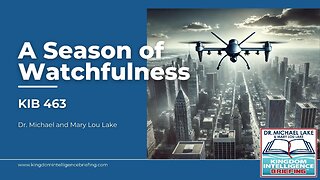 A Season of Watchfulness for End Time Spiritual Warriors | KIB Episode 463