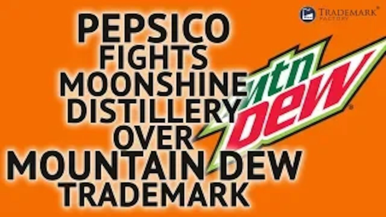 PepsiCo Fights Moonshine Distillery Over Mountain Dew TM | Trademark Factory Screw-Ups - Ep. 102