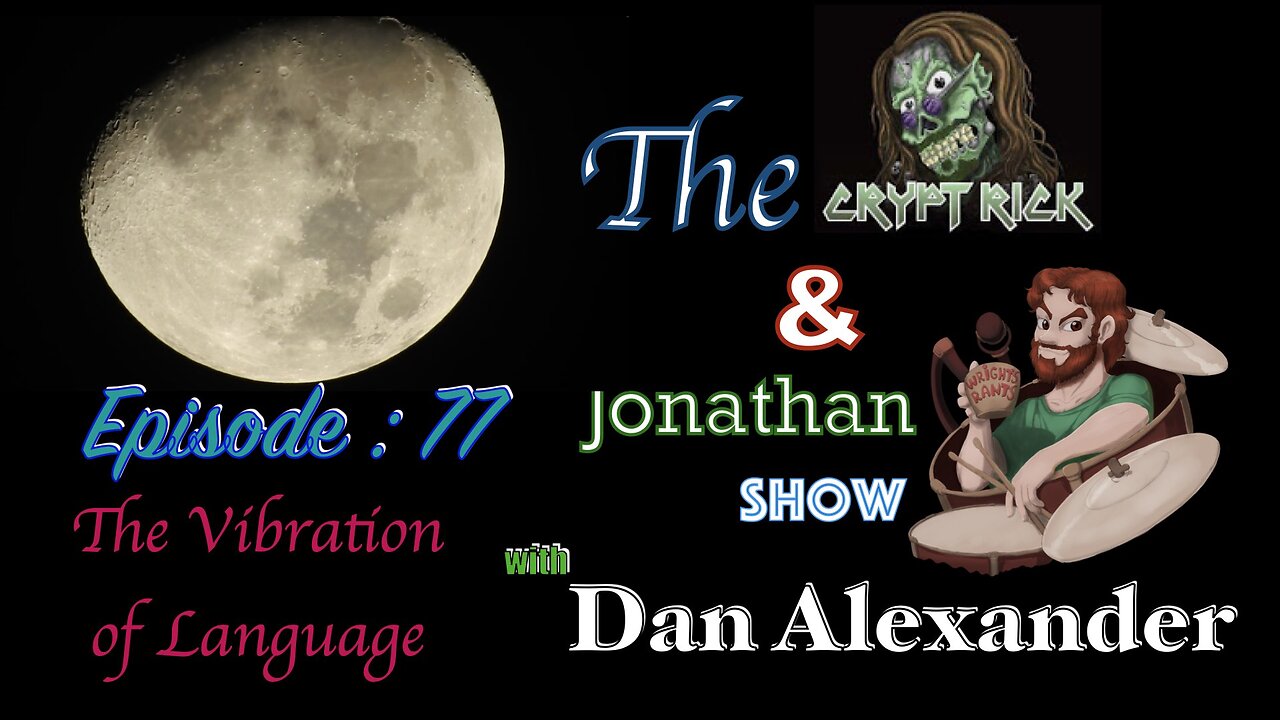 The Crypt Rick & Jonathan Show - Ep.77 : The Vibration of Language with Dan Alexander