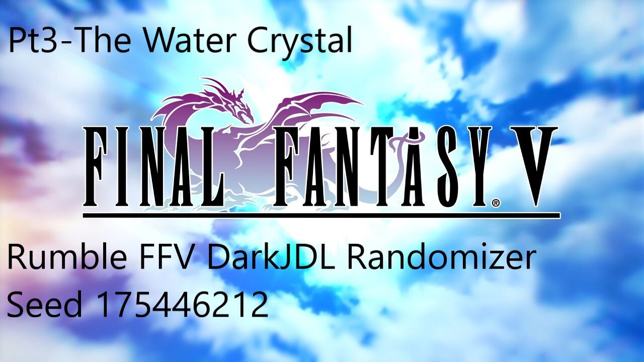 Final Fantasy V DarkJDL Radnomzier- pt 3 The Water Crystal