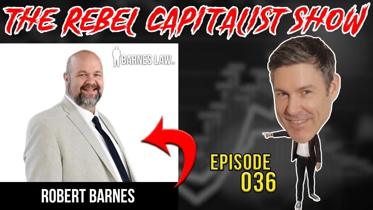 Robert Barnes (Alex Jones And The Future Of Your Freedom?) Rebel Capitalist Show Ep. 36!