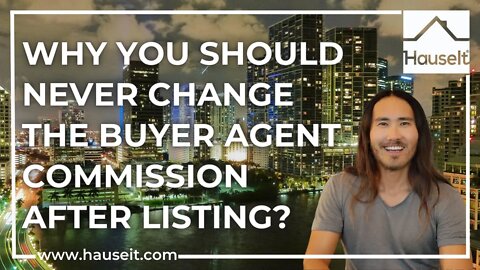 Why You Should Never Change the Buyer Agent Commission After Listing