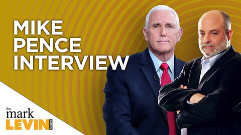 Mike Pence With Levin On Abortion And Foreign Policy