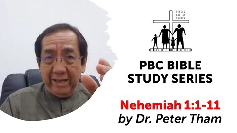 [130520] PBC Bible Study Series - Nehemiah 1:1-11 by Dr. Peter Tham