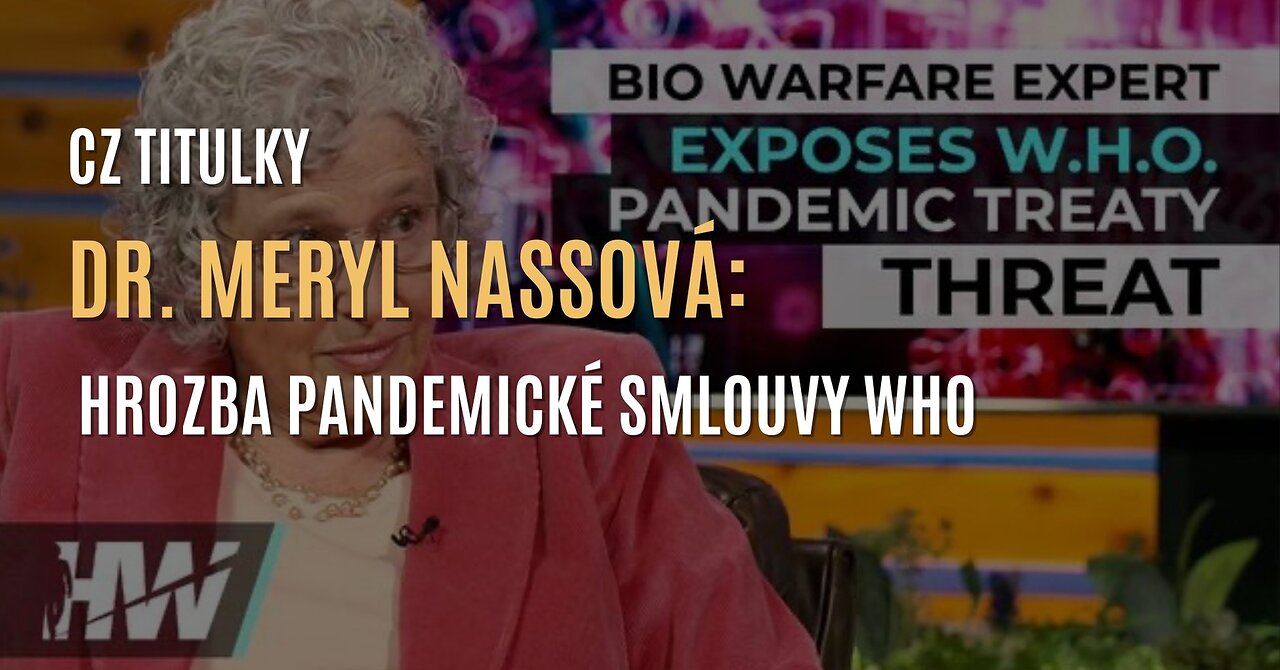 Dr. Meryl Nassová: Odhalení hrozby pandemické smlouvy WHO (CZ TITULKY)