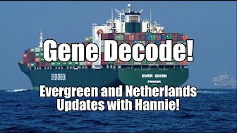 GENE DECODE! EVERGREEN & NETHERLANDS UPDATES. B2T SHOW AUG 4, 2021 (IS)