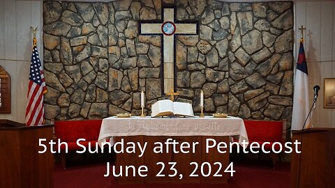 5th Sunday after Pentecost - June 23, 2024