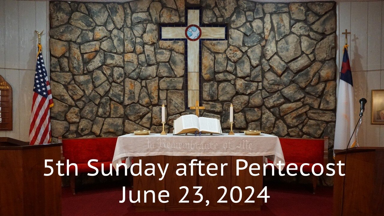 5th Sunday after Pentecost - June 23, 2024