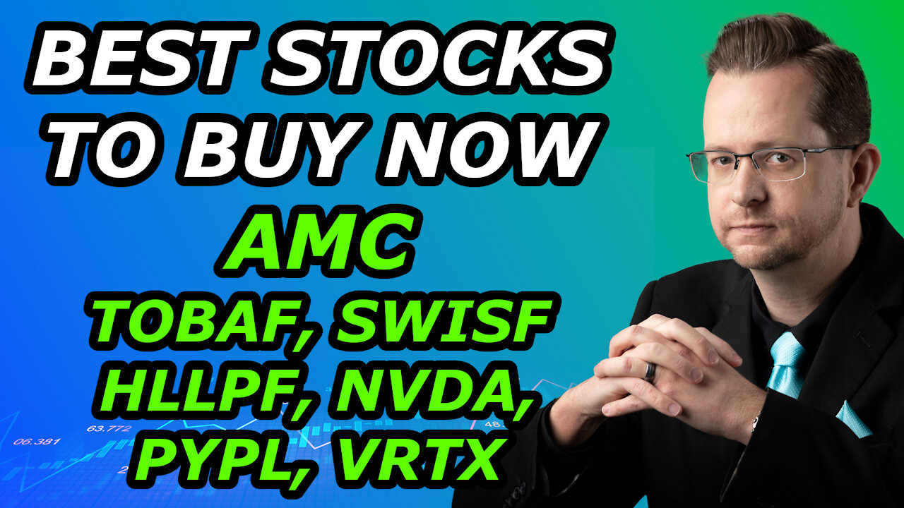 BEST STOCKS TO BUY NOW - AMC, HLLPF, TOBAF, SWISF, NVDA, PYPL, VRTX - Wednesday, December 22, 2021