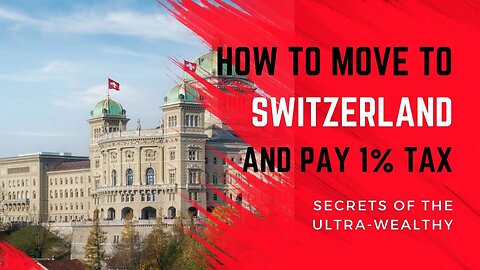 How to Pay as Little as 1% Tax in Switzerland