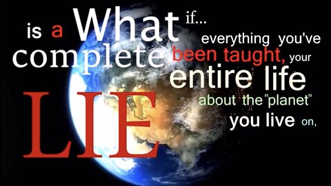 What if everything you have been taught is a lie
