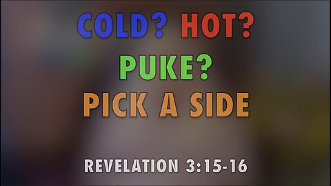 COLD? HOT? PUKE? PICK A SIDE