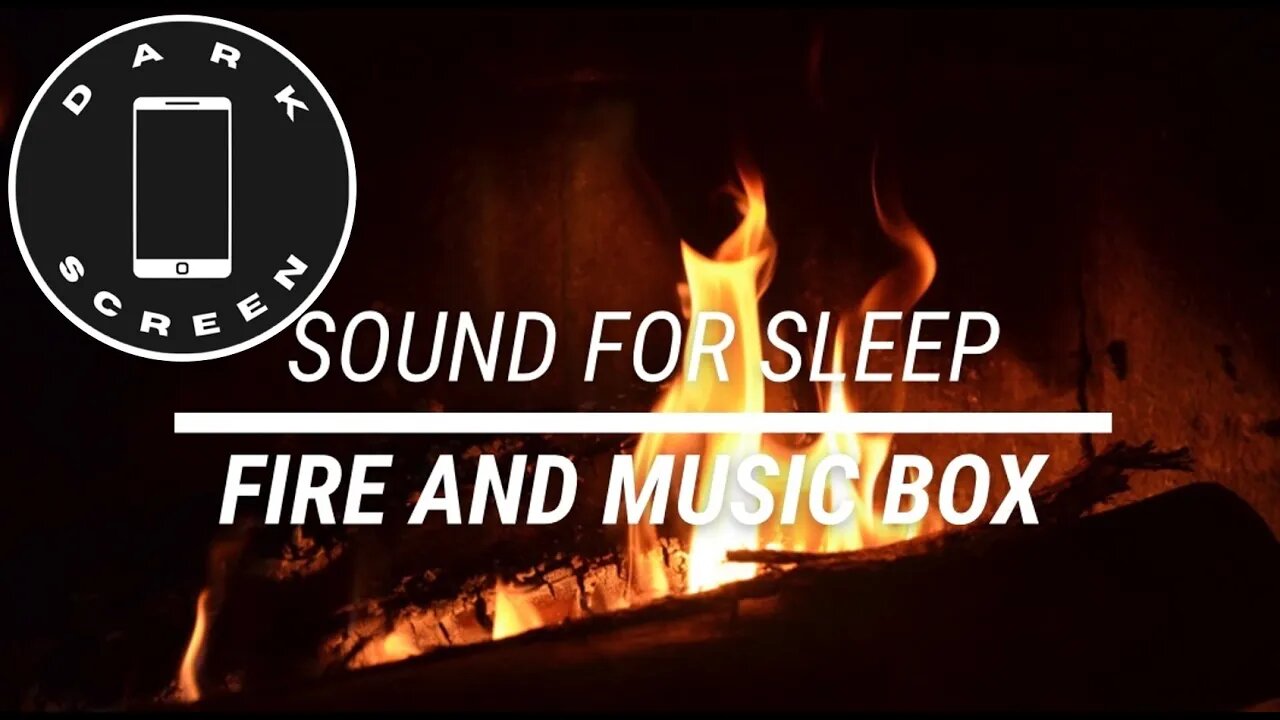 Sound for sleep Fire and Music Box Dark Screen 2 hours