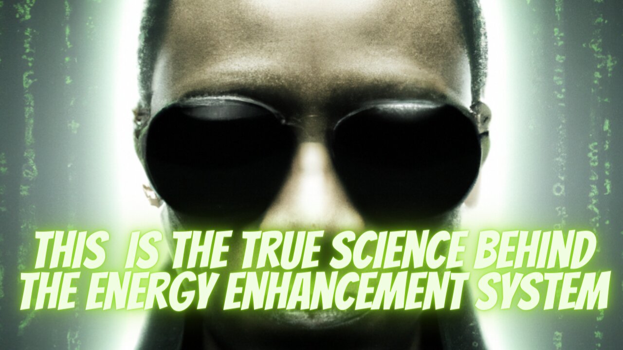 This is the TRUE SCIENCE behind the Energy Enhancement System Technology