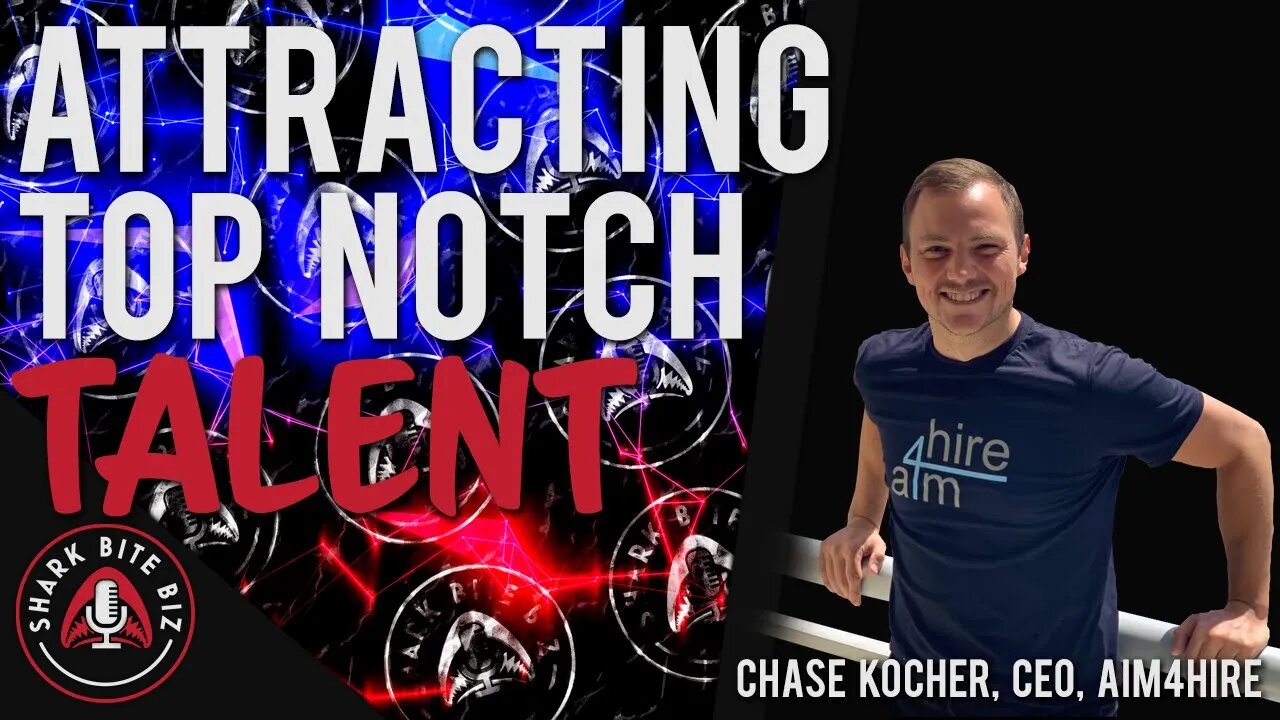 #112 Attracting Top Notch Talent with Chase Kocher. CEO, aim4hire