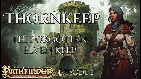 Pathfinder Thornkeep: The Forgotten Elven Keep