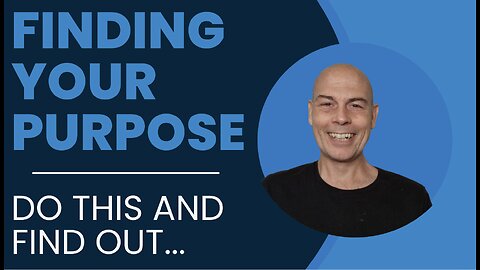 Finding Your Purpose: Do This And Find Out...