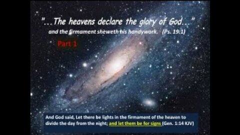 The Heavens Shew Forth The Glory of God Part 01 and let them be for signs
