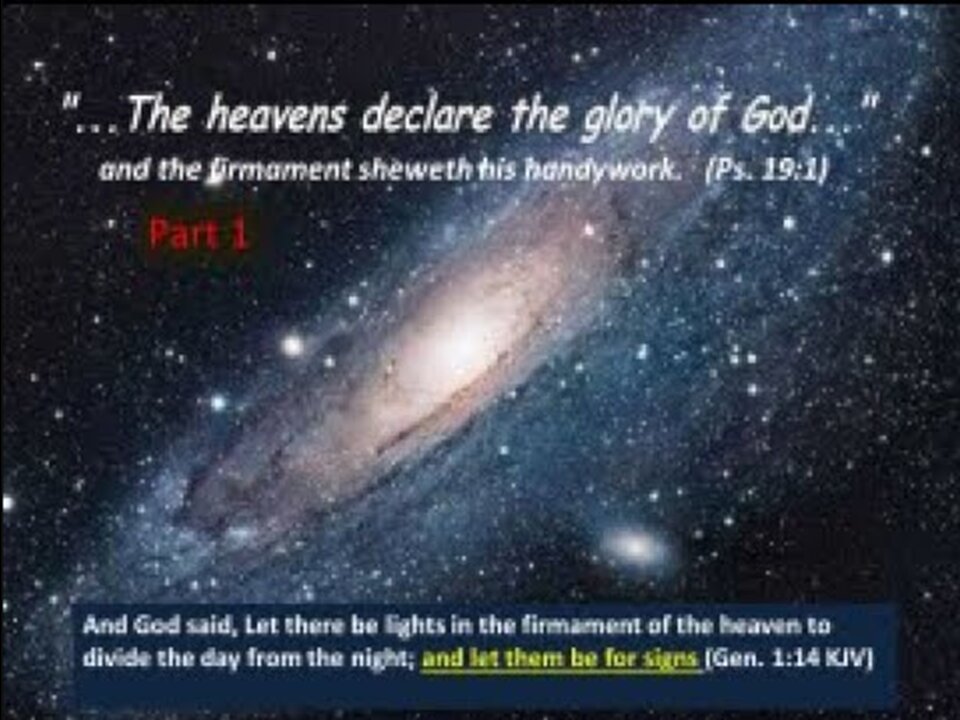 The Heavens Shew Forth The Glory of God Part 01 and let them be for signs