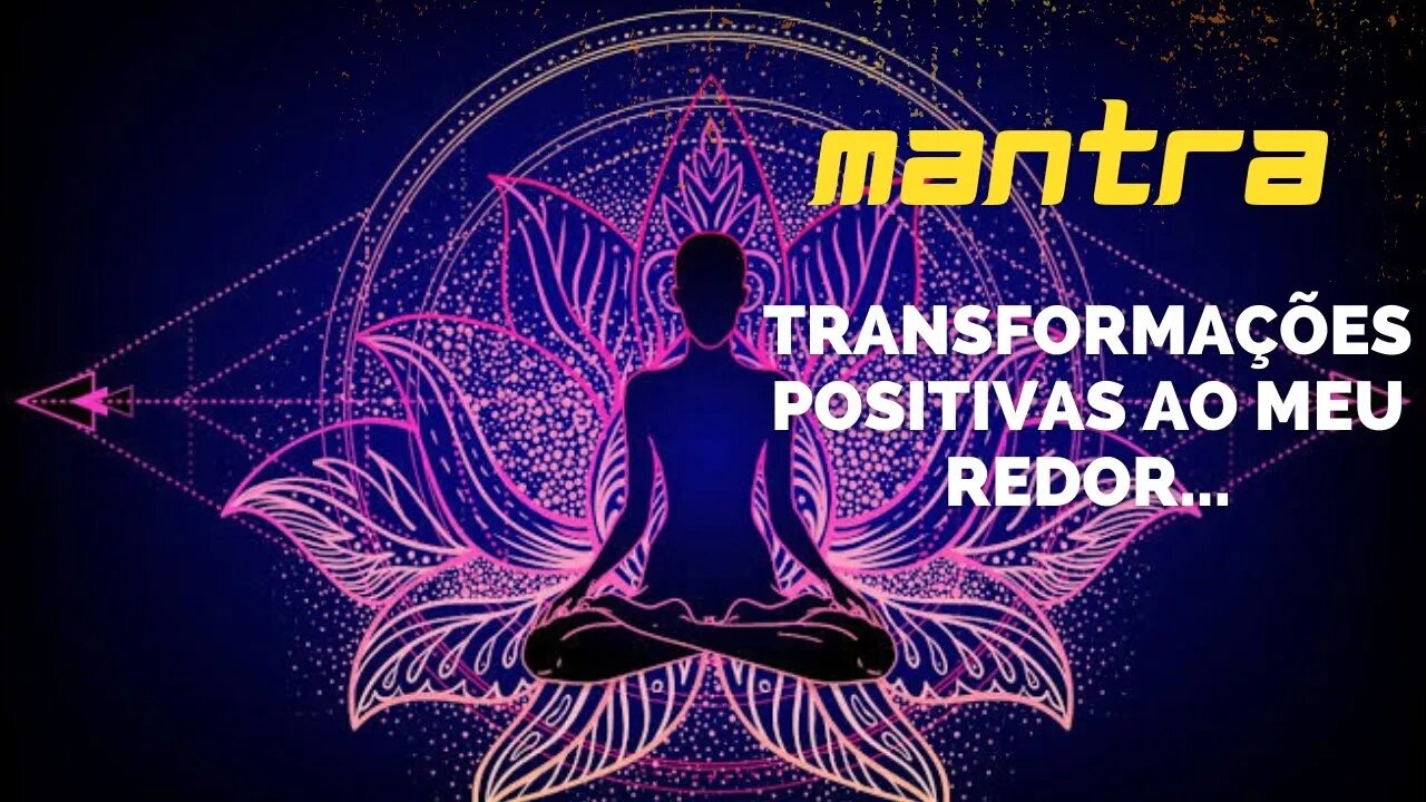 MANTRA DO DIA - TRANSFORMAÇÕES POSITIVAS AO MEU REDOR... #mantra #afirmações #leidaatração