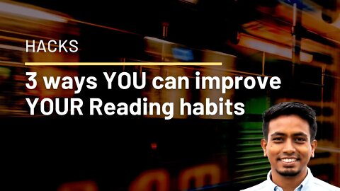 3 ways YOU can improve YOUR reading habits