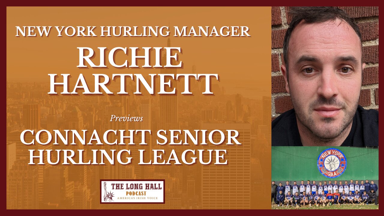 New York Hurling Manager Richie Hartnett Previews Connacht Senior Hurling League