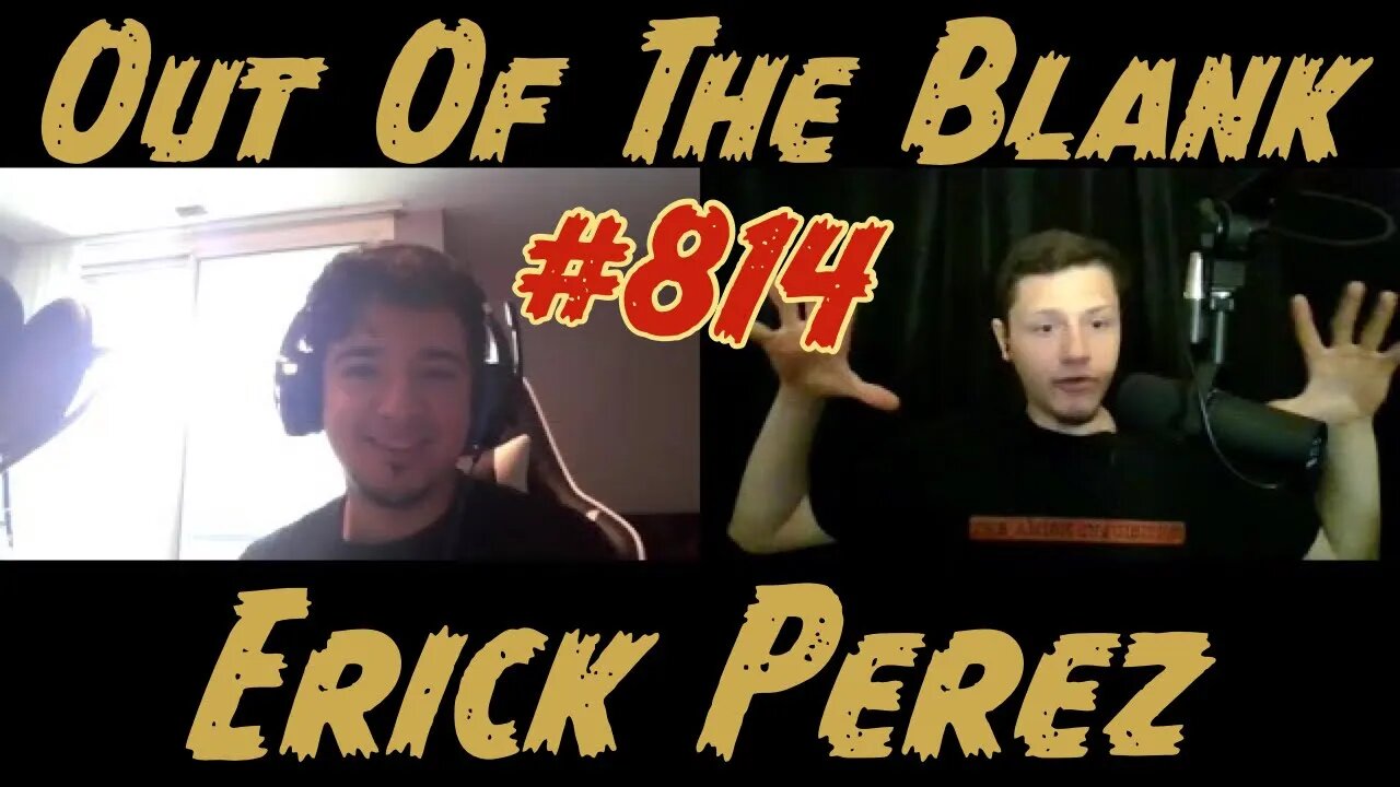 Out Of The Blank #814 - Erick Perez (Podcaster)