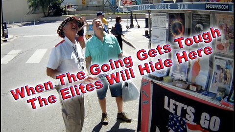 When The Going Gets Tough The Elites Will Hide Here