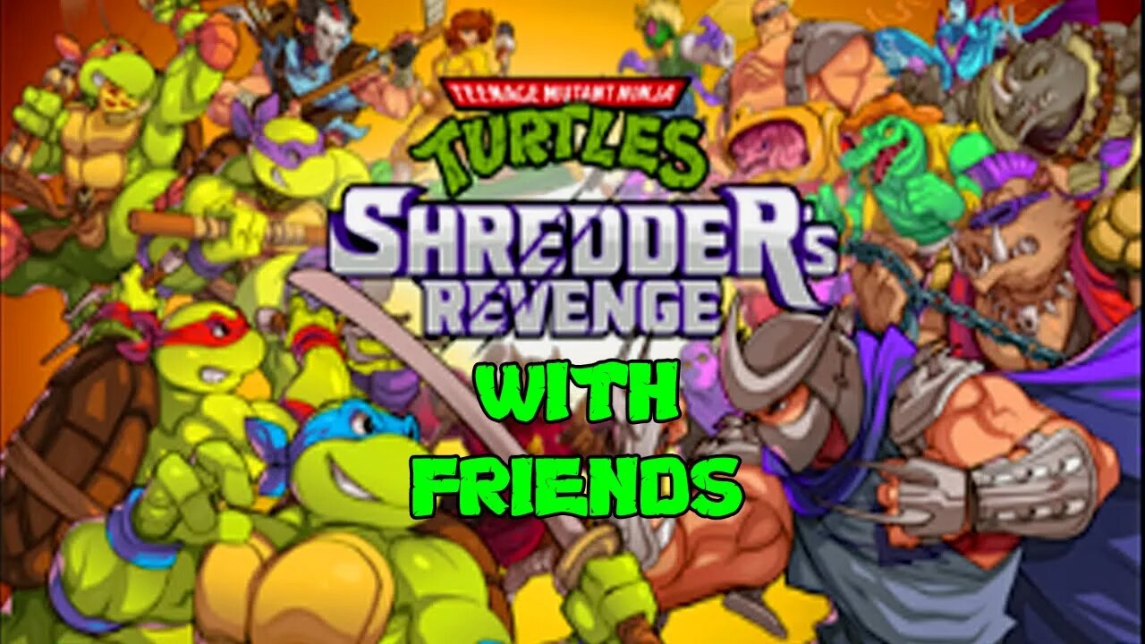 Teenage Mutant Ninja Turtles: Shredder's Revenge with friends