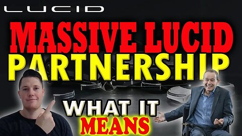 MASSIVE Lucid Partnership Announced │ What it MEANS for Lucid 🔥 New Lucid Technology Coming