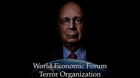 World Economic Forum is a Terror Organization