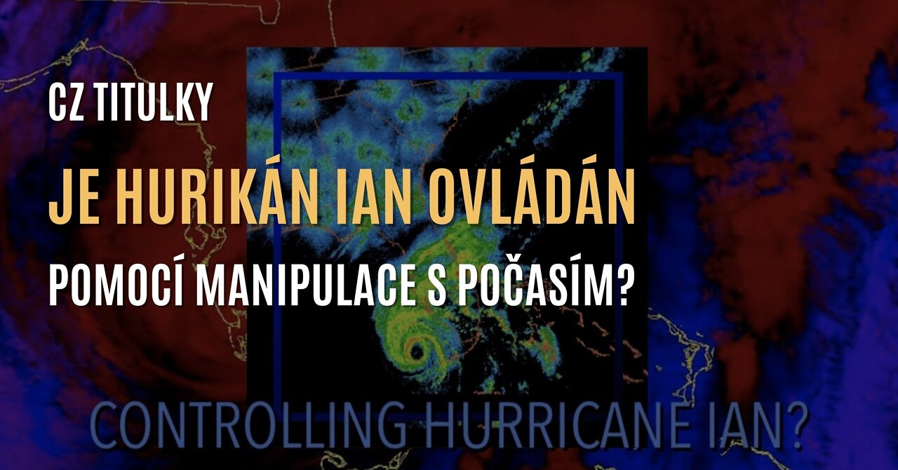 Je hurikán Ian na Floridě ovládán pomocí manipulace s počasím? (CZ TITULKY)