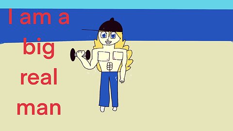 I am a big real man