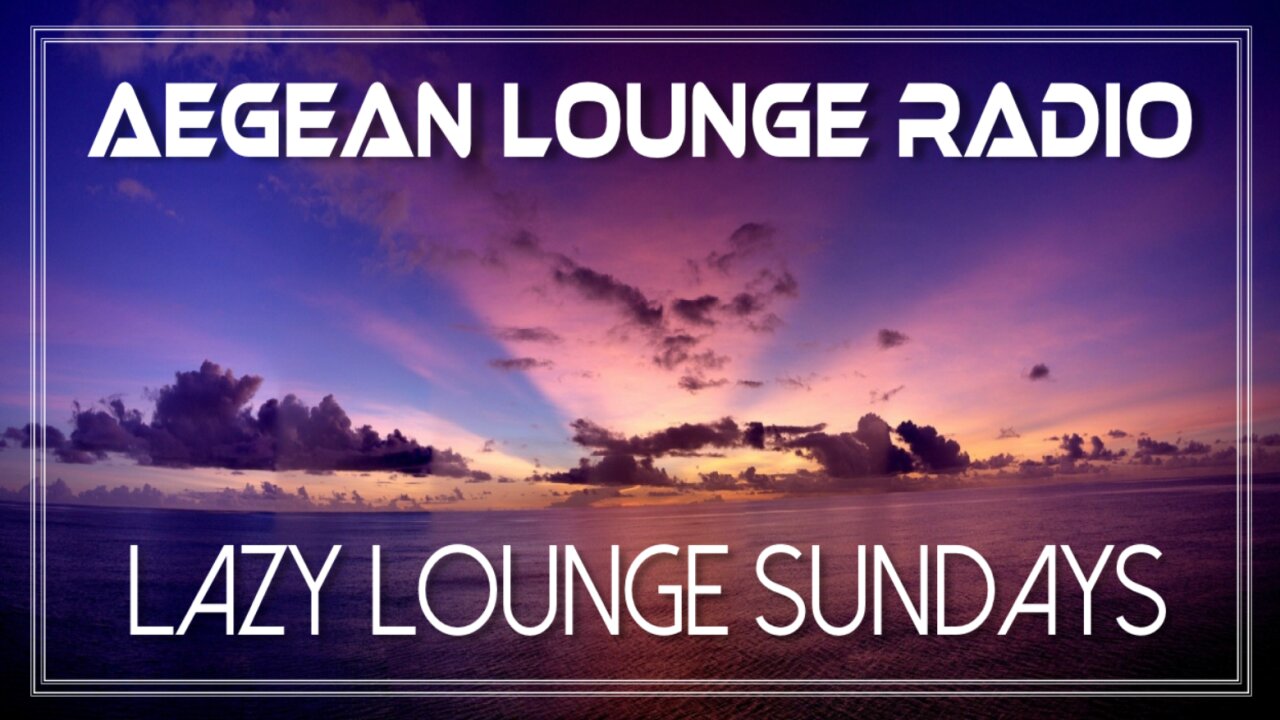 Lazy Lounge Sundays 10 - Chillout & Lounge Music