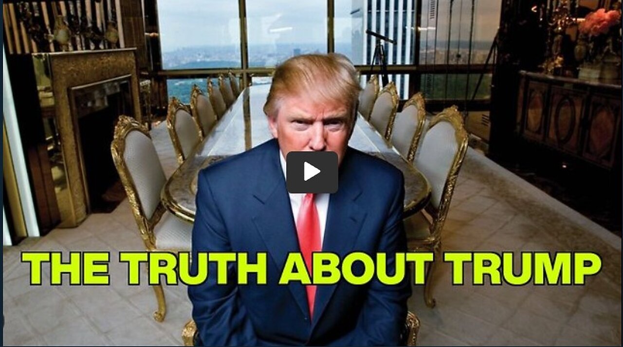 The Truth about President Trump