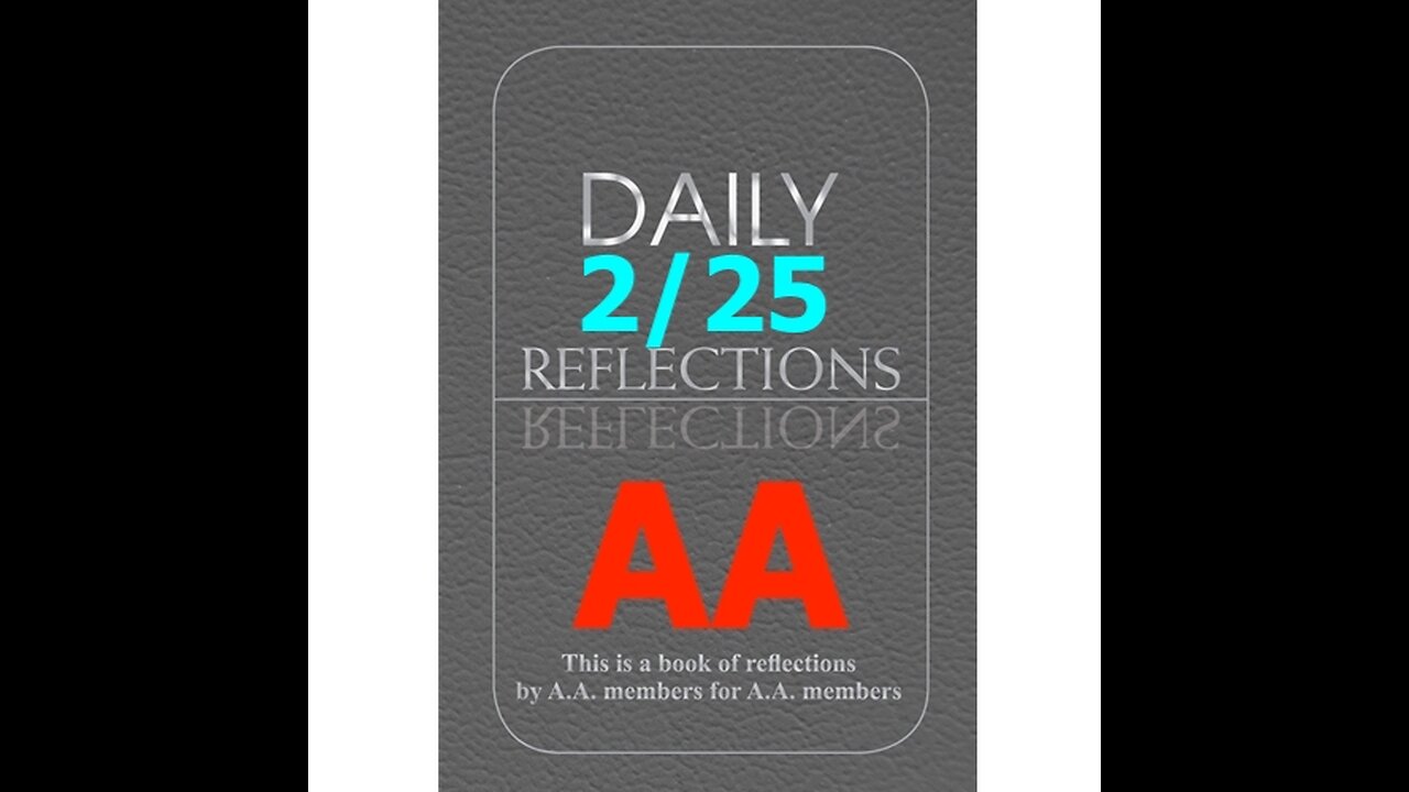 February 25 – AA Meeting - Daily Reflections - Alcoholics Anonymous - Read Along