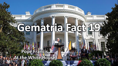 Gematria Fact 19 - Pope Francis in Washington DC