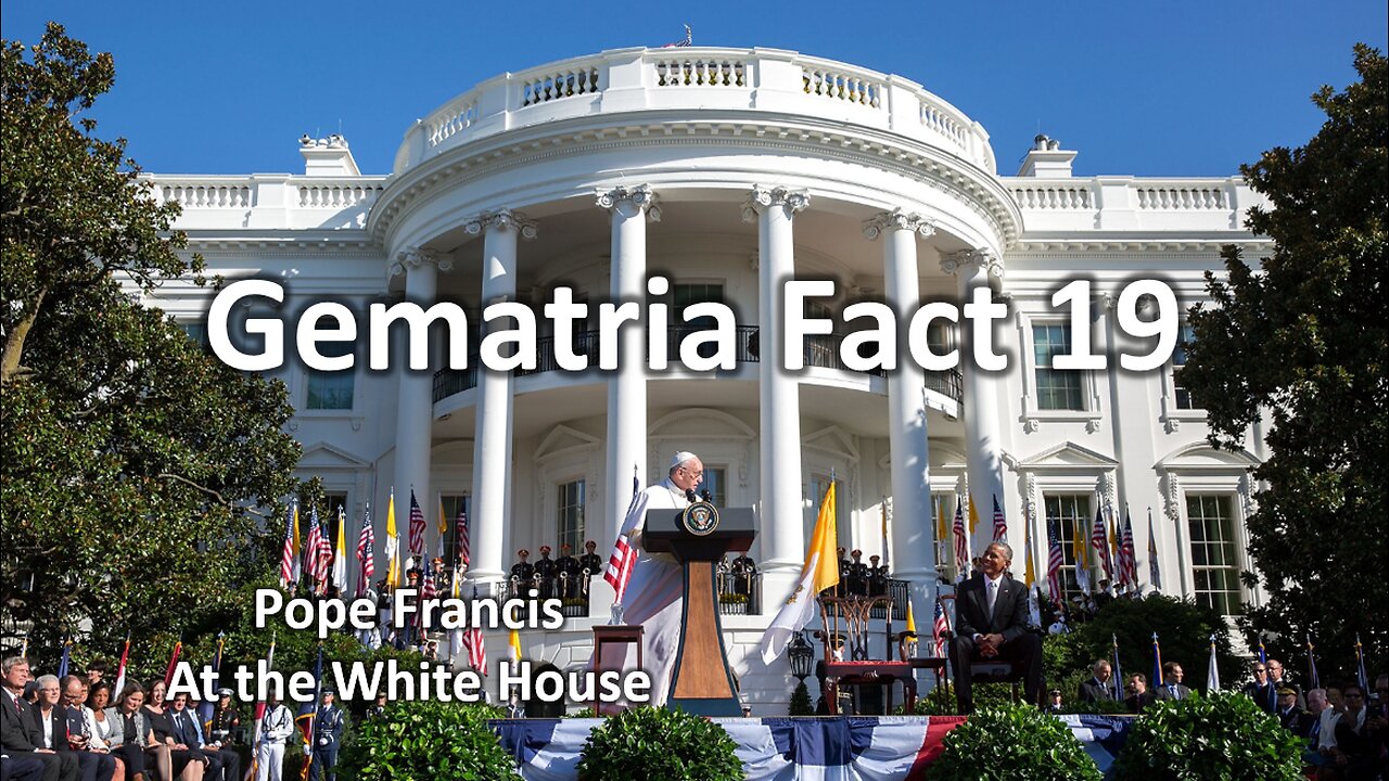 Gematria Fact 19 - Pope Francis in Washington DC