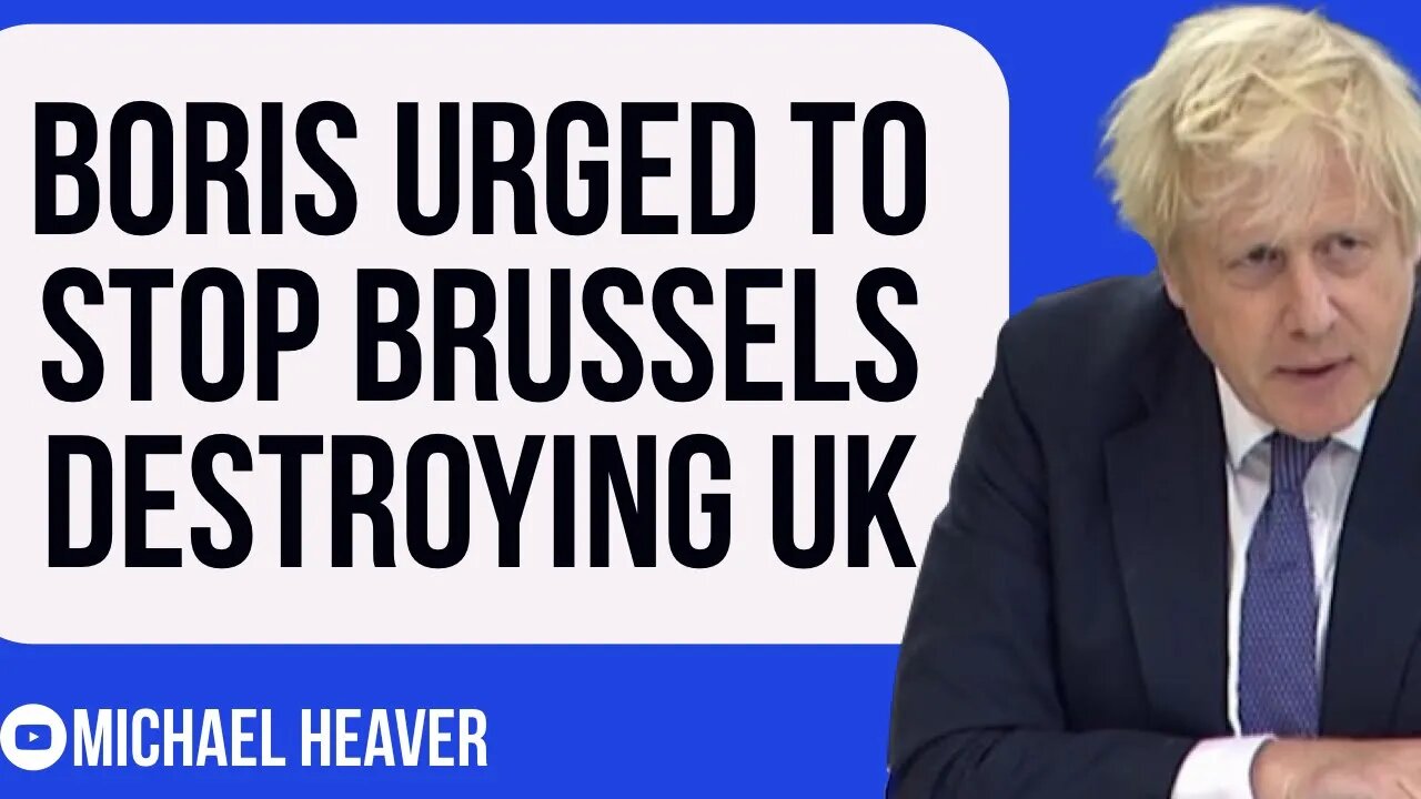 Furious MP Tells Boris To Stop Brussels DESTROYING UK